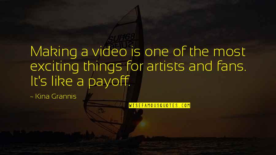 Video Making Quotes By Kina Grannis: Making a video is one of the most Video Making Quotes By Kina Grannis: Making a video is one of the most