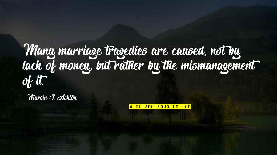 Video Making Quotes By Marvin J. Ashton: Many marriage tragedies are caused, not by lack Video Making Quotes By Marvin J. Ashton: Many marriage tragedies are caused, not by lack