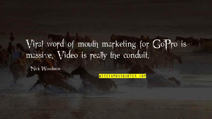 Video Marketing Quotes By Nick Woodman: Viral word-of-mouth marketing for GoPro is massive. Video