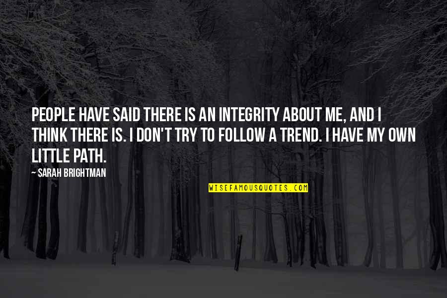 Video Marketing Quotes By Sarah Brightman: People have said there is an integrity about