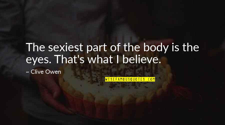Videocassettes Quotes By Clive Owen: The sexiest part of the body is the