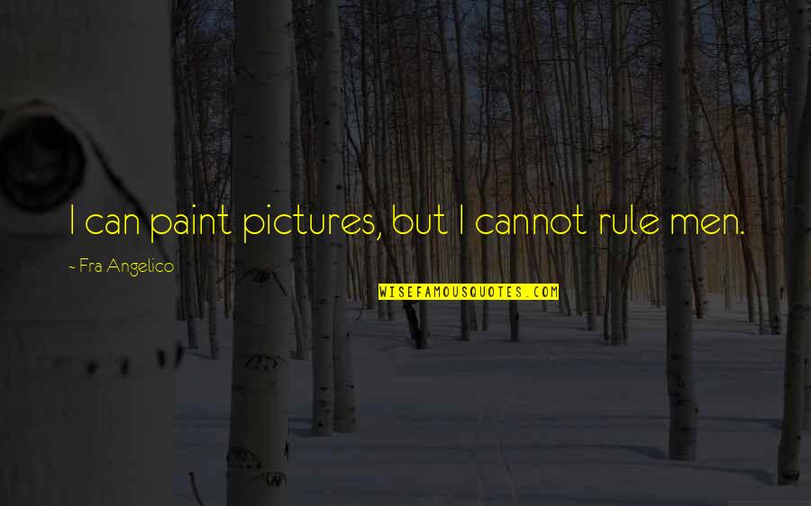 Videodeck Quotes By Fra Angelico: I can paint pictures, but I cannot rule