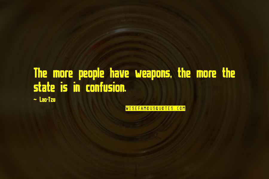 Videography Services Quotes By Lao-Tzu: The more people have weapons, the more the