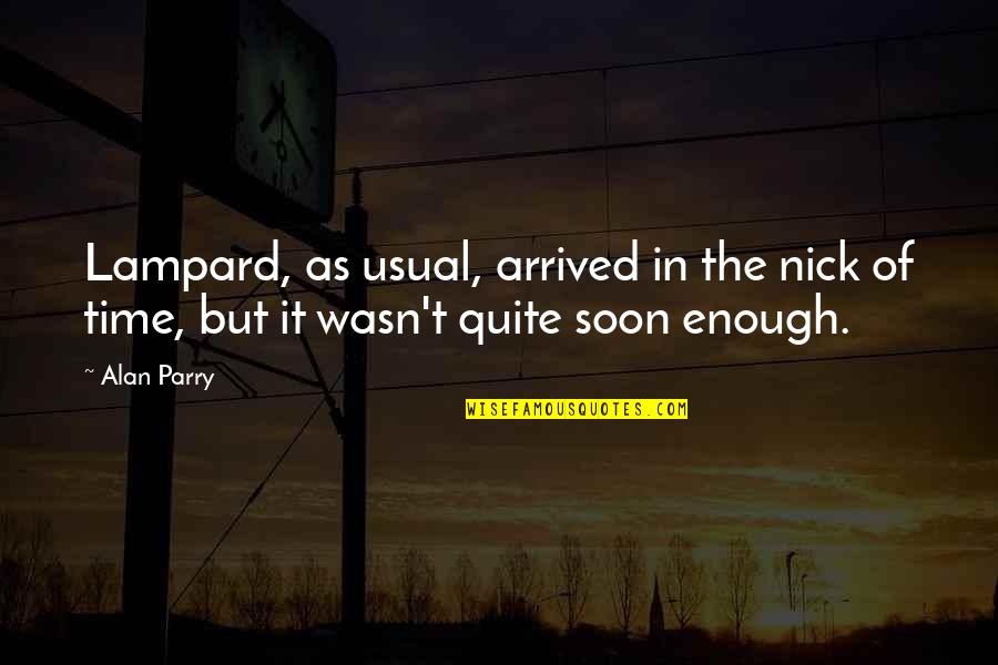 Videojuegos Definicion Quotes By Alan Parry: Lampard, as usual, arrived in the nick of