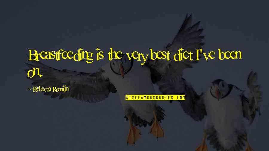 Videoray Quotes By Rebecca Romijn: Breastfeeding is the very best diet I've been Videoray Quotes By Rebecca Romijn: Breastfeeding is the very best diet I've been