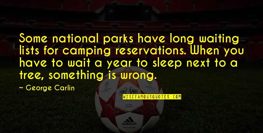 Videotaping Quotes By George Carlin: Some national parks have long waiting lists for Videotaping Quotes By George Carlin: Some national parks have long waiting lists for