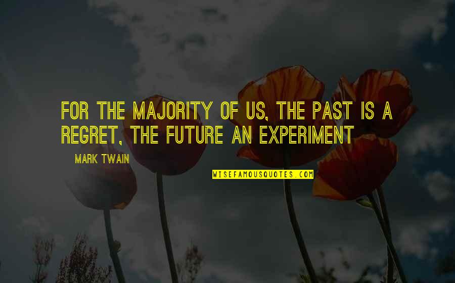Videotaping Quotes By Mark Twain: For the majority of us, the past is