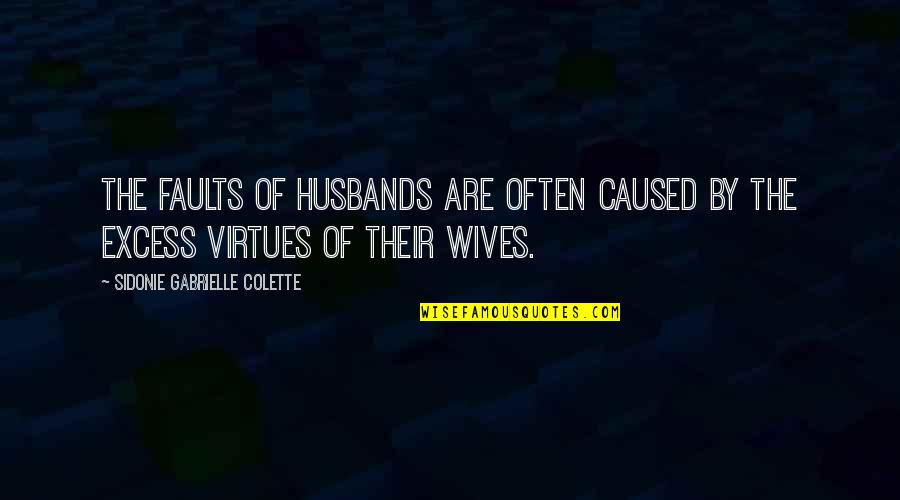 Videotek Quotes By Sidonie Gabrielle Colette: The faults of husbands are often caused by
