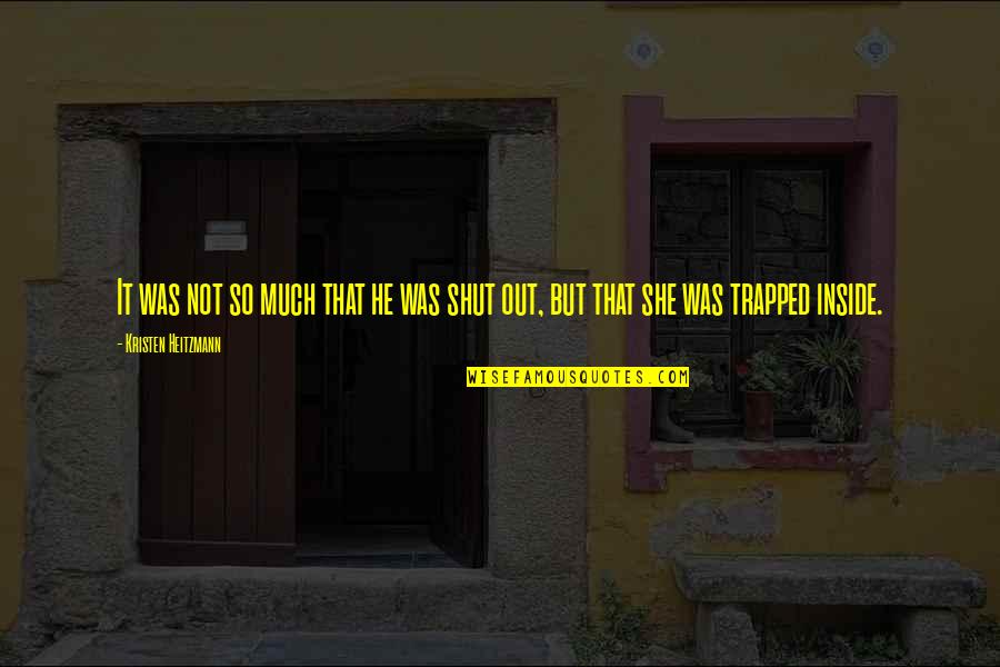 Videozee Quotes By Kristen Heitzmann: It was not so much that he was Videozee Quotes By Kristen Heitzmann: It was not so much that he was
