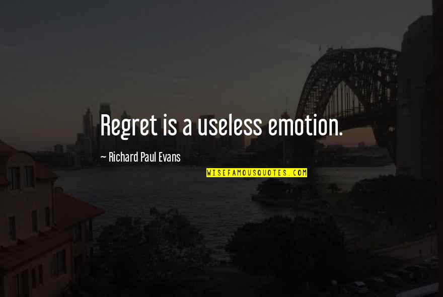 Videozee Quotes By Richard Paul Evans: Regret is a useless emotion. Videozee Quotes By Richard Paul Evans: Regret is a useless emotion.