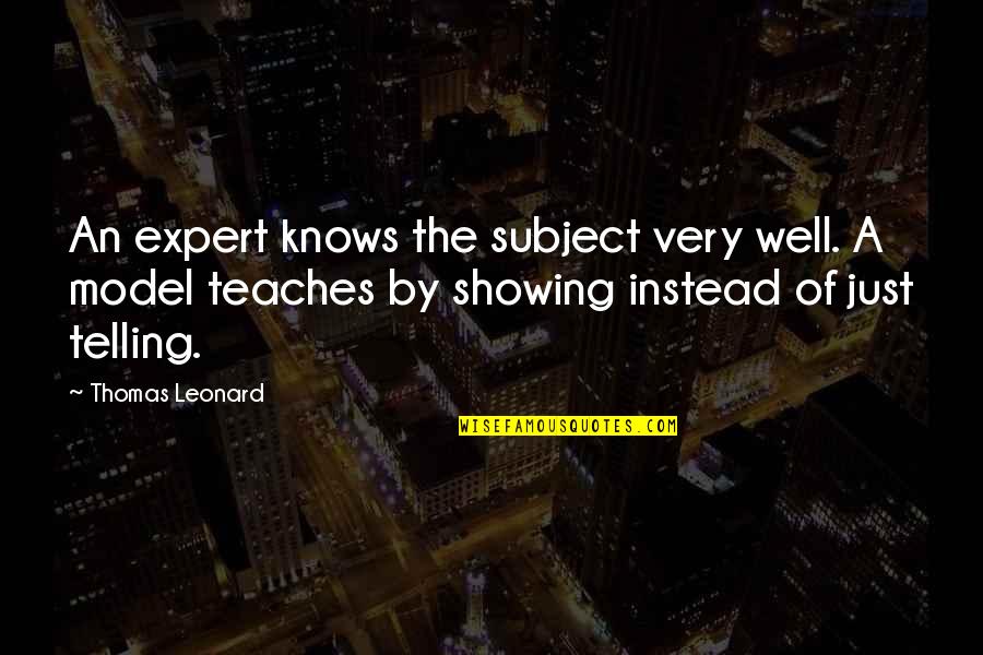 Videris Quotes By Thomas Leonard: An expert knows the subject very well. A