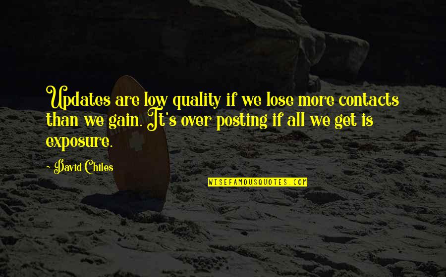 Vidhi Acharya Quotes By David Chiles: Updates are low quality if we lose more Vidhi Acharya Quotes By David Chiles: Updates are low quality if we lose more