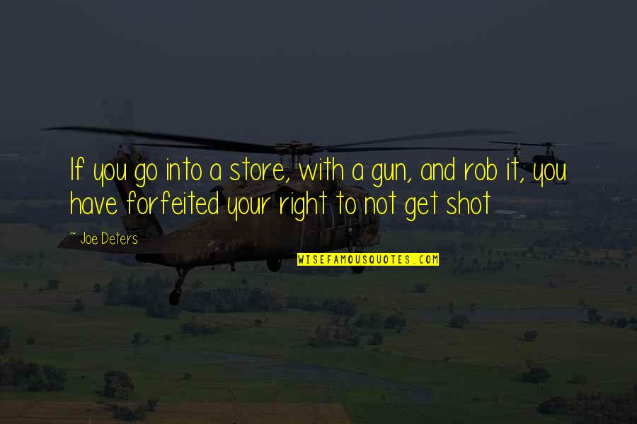 Vidhi Deshwal Quotes By Joe Deters: If you go into a store, with a Vidhi Deshwal Quotes By Joe Deters: If you go into a store, with a