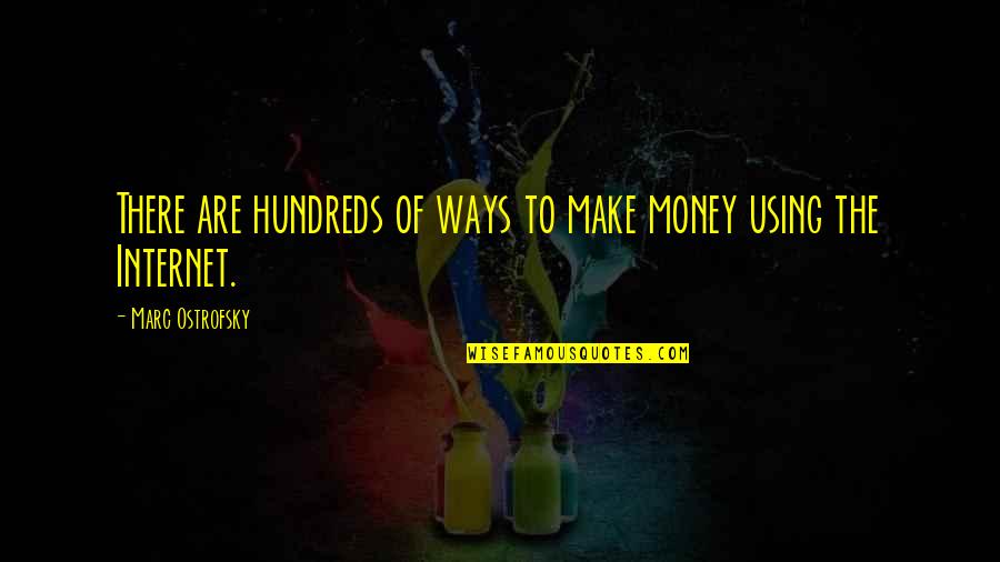 Vidhubala Quotes By Marc Ostrofsky: There are hundreds of ways to make money Vidhubala Quotes By Marc Ostrofsky: There are hundreds of ways to make money