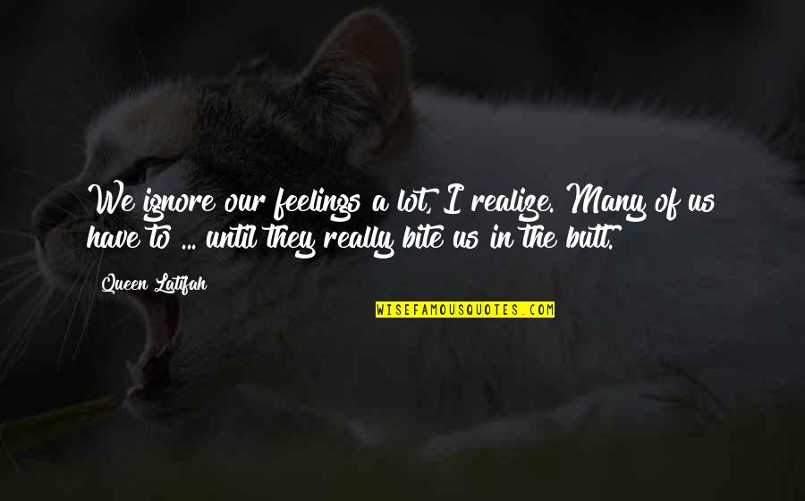 Vidhya Balan Quotes By Queen Latifah: We ignore our feelings a lot, I realize. Vidhya Balan Quotes By Queen Latifah: We ignore our feelings a lot, I realize.