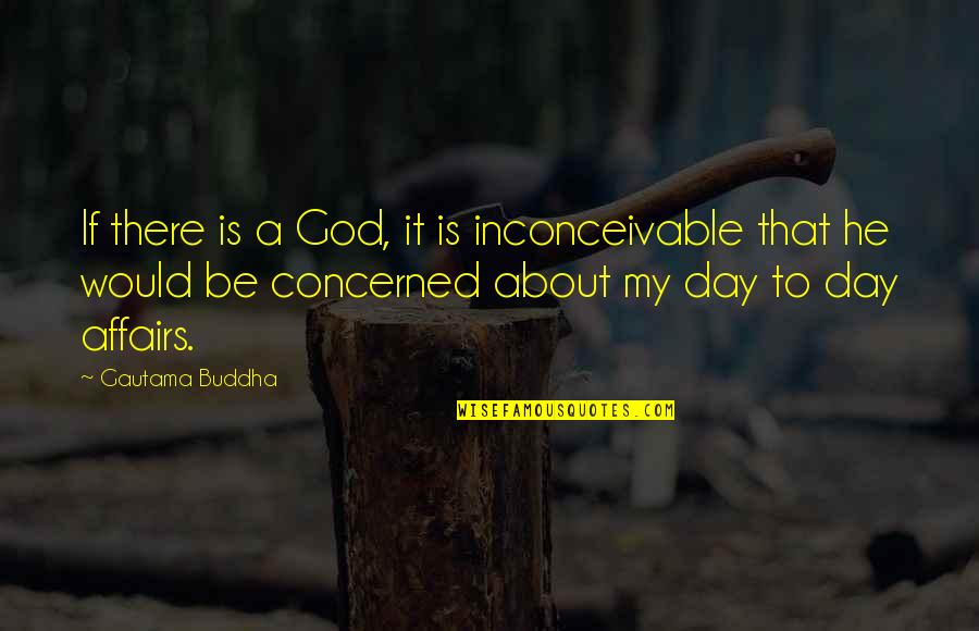 Vidia Shoes Quotes By Gautama Buddha: If there is a God, it is inconceivable Vidia Shoes Quotes By Gautama Buddha: If there is a God, it is inconceivable