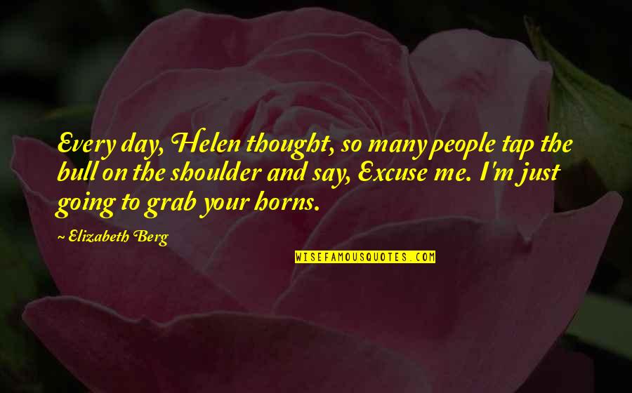 Vidian Quotes By Elizabeth Berg: Every day, Helen thought, so many people tap