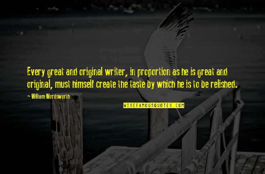 Vidigal Vinho Quotes By William Wordsworth: Every great and original writer, in proportion as