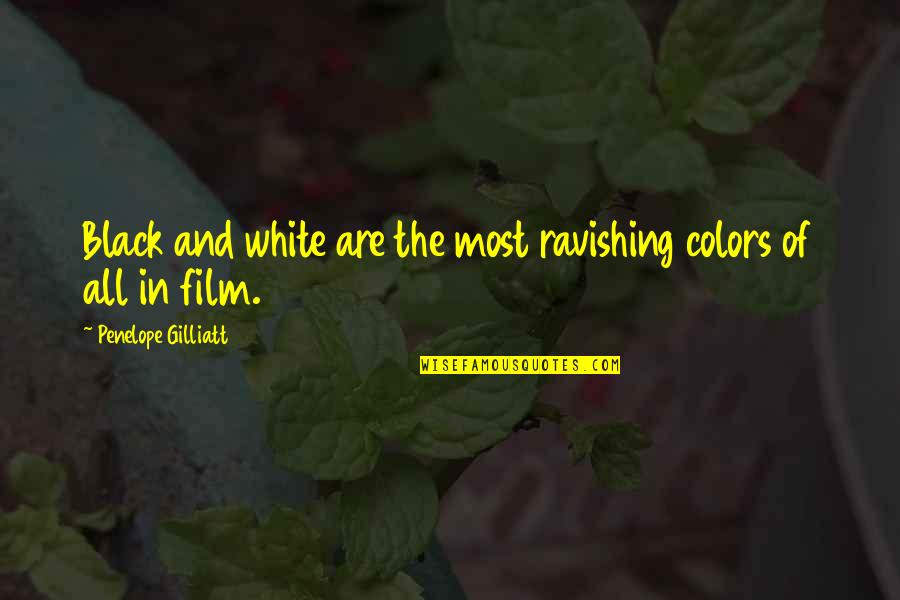 Vidikum Quotes By Penelope Gilliatt: Black and white are the most ravishing colors Vidikum Quotes By Penelope Gilliatt: Black and white are the most ravishing colors