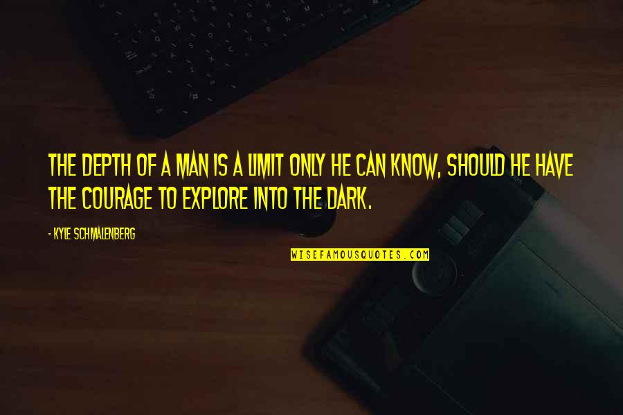 Vidjeli Su Quotes By Kyle Schmalenberg: The depth of a man is a limit Vidjeli Su Quotes By Kyle Schmalenberg: The depth of a man is a limit