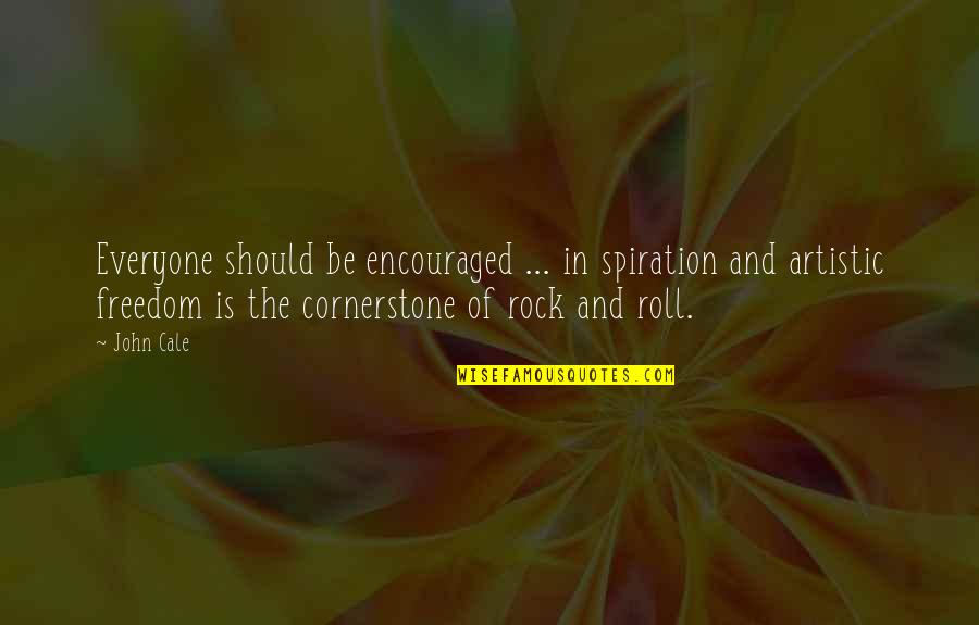 Vidlak Quotes By John Cale: Everyone should be encouraged ... in spiration and