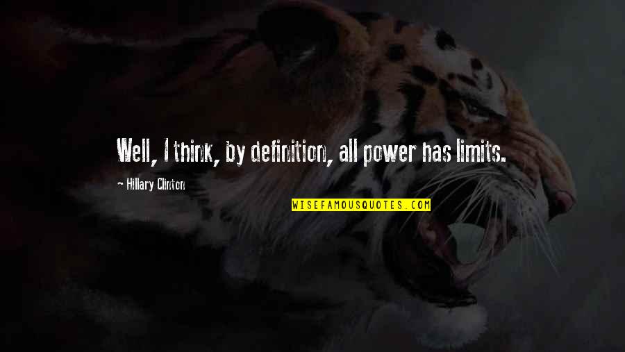 Vidlii Quotes By Hillary Clinton: Well, I think, by definition, all power has Vidlii Quotes By Hillary Clinton: Well, I think, by definition, all power has