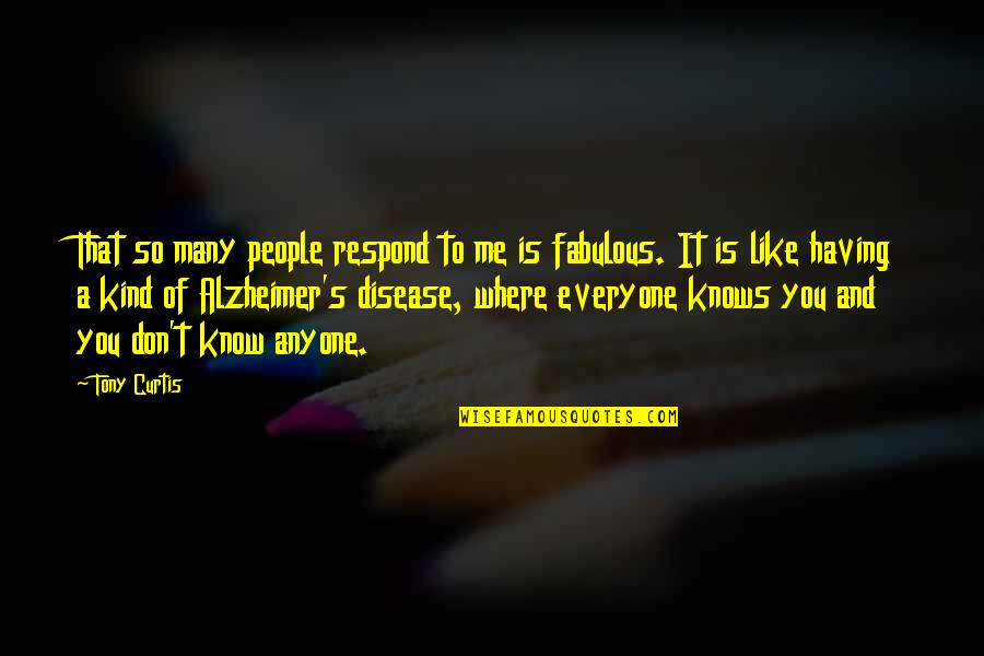 Vidlii Quotes By Tony Curtis: That so many people respond to me is Vidlii Quotes By Tony Curtis: That so many people respond to me is
