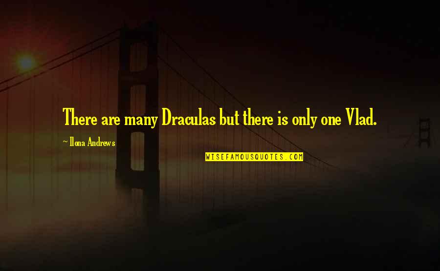 Vidmar Quotes By Ilona Andrews: There are many Draculas but there is only