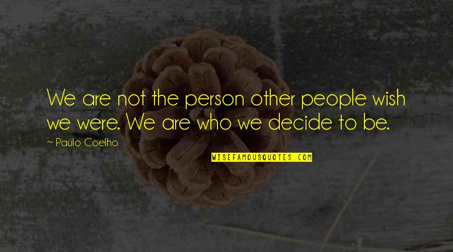 Vidmar Quotes By Paulo Coelho: We are not the person other people wish