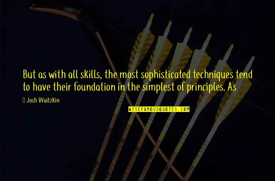 Vidni Test Quotes By Josh Waitzkin: But as with all skills, the most sophisticated