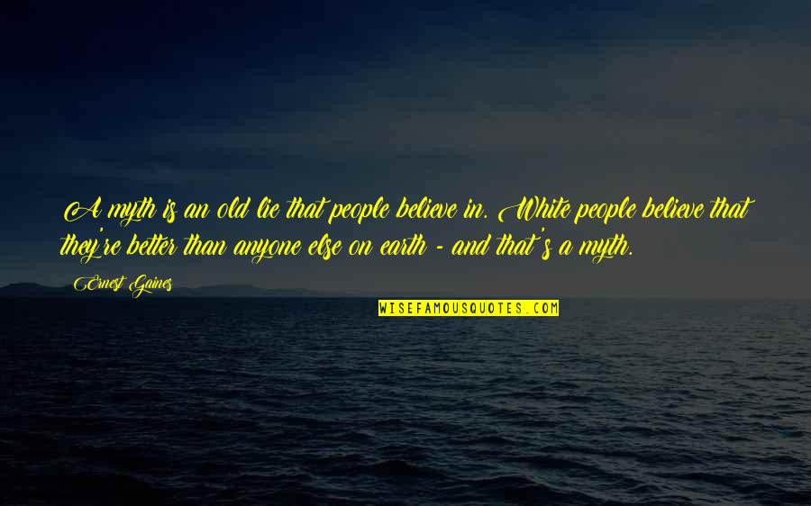 Vidojevic Harmonika Quotes By Ernest Gaines: A myth is an old lie that people Vidojevic Harmonika Quotes By Ernest Gaines: A myth is an old lie that people