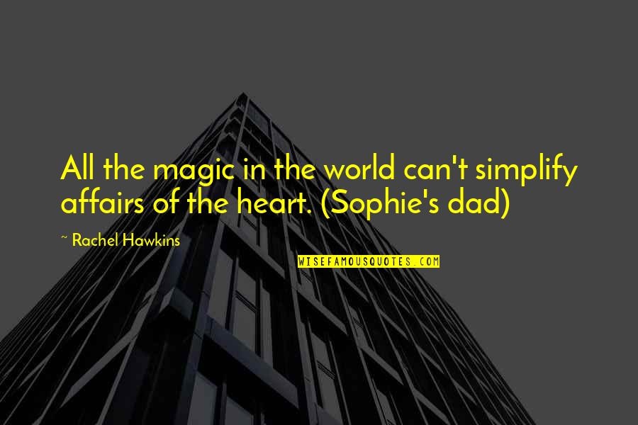 Vidonne Asbl Quotes By Rachel Hawkins: All the magic in the world can't simplify