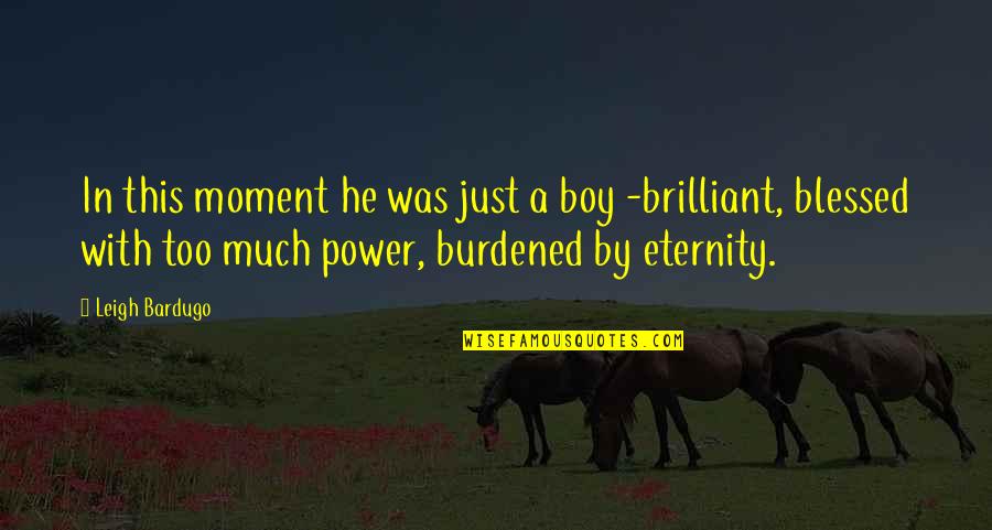 Vidosava Kuzmic Quotes By Leigh Bardugo: In this moment he was just a boy