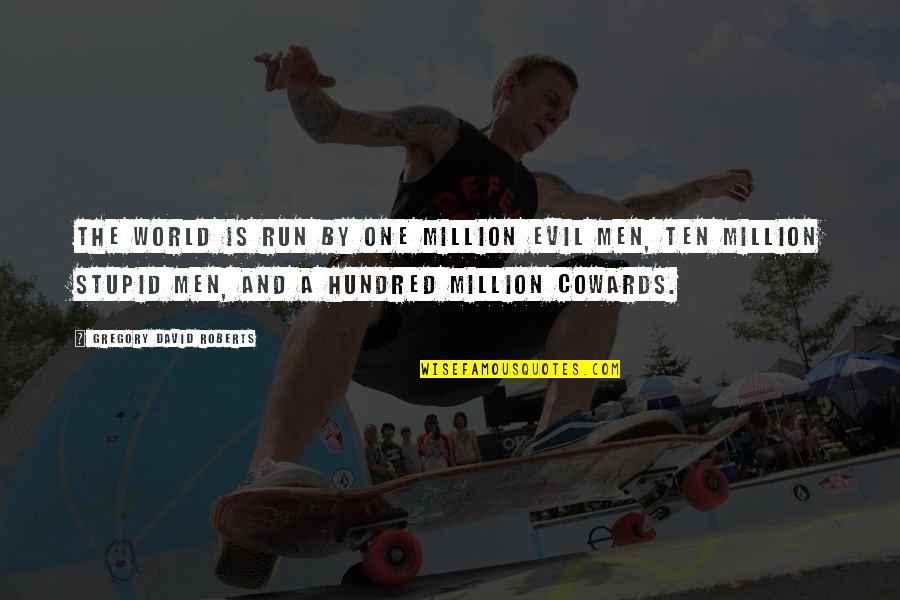 Vidriera Irrespetuosa Quotes By Gregory David Roberts: The world is run by one million evil Vidriera Irrespetuosa Quotes By Gregory David Roberts: The world is run by one million evil