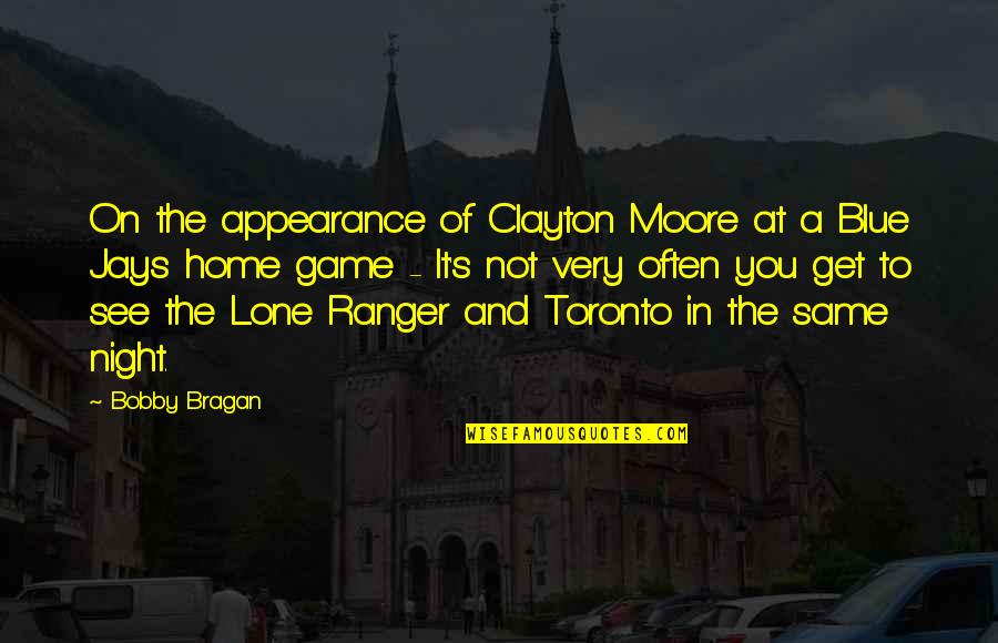 Vidukation Quotes By Bobby Bragan: On the appearance of Clayton Moore at a Vidukation Quotes By Bobby Bragan: On the appearance of Clayton Moore at a