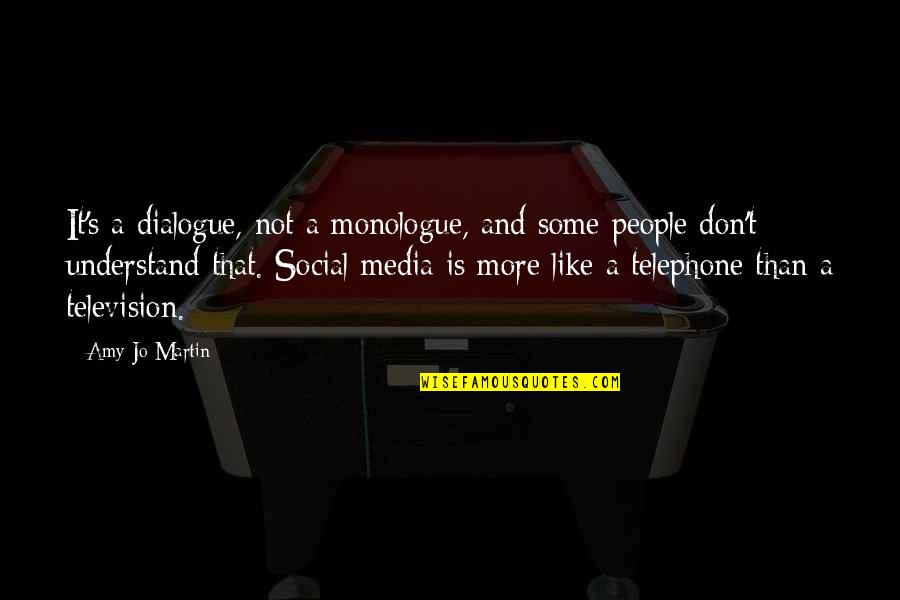 Vidule Quotes By Amy Jo Martin: It's a dialogue, not a monologue, and some Vidule Quotes By Amy Jo Martin: It's a dialogue, not a monologue, and some