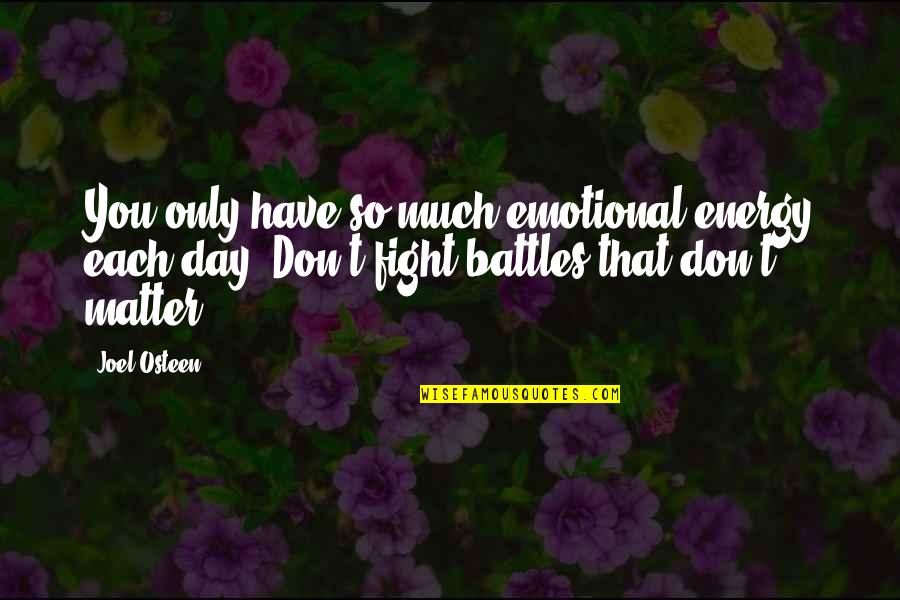 Vidus Gabriella Quotes By Joel Osteen: You only have so much emotional energy each