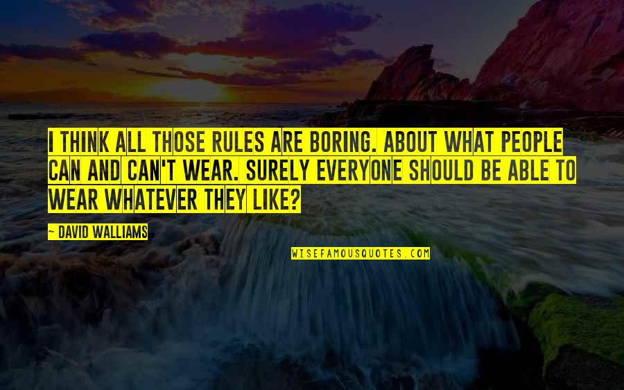 Vidyadharan Astrologer Quotes By David Walliams: I think all those rules are boring. About Vidyadharan Astrologer Quotes By David Walliams: I think all those rules are boring. About