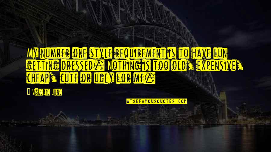 Vidyanand Nanjundiah Quotes By Valerie June: My number one style requirement is to have Vidyanand Nanjundiah Quotes By Valerie June: My number one style requirement is to have