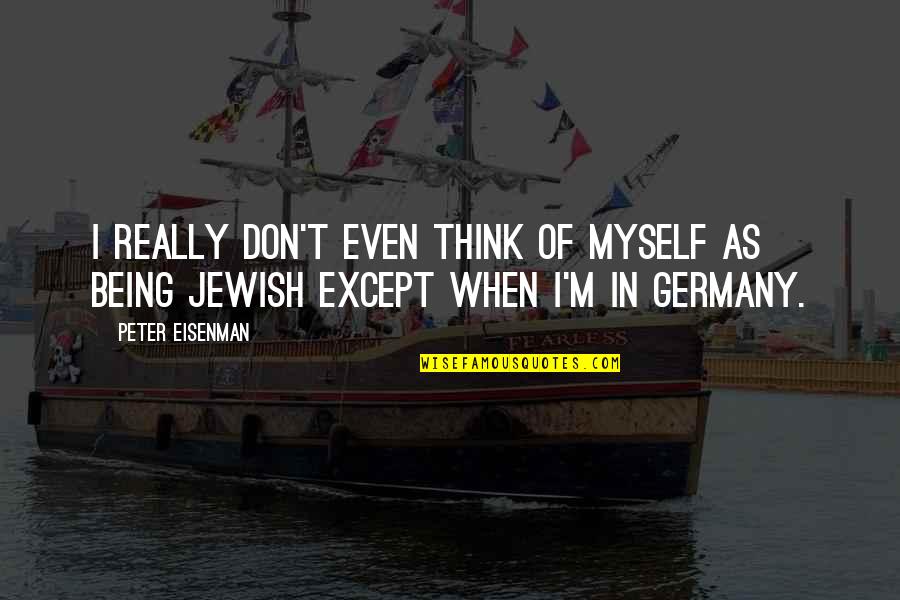 Vidyullekha Ramans Birthplace Quotes By Peter Eisenman: I really don't even think of myself as