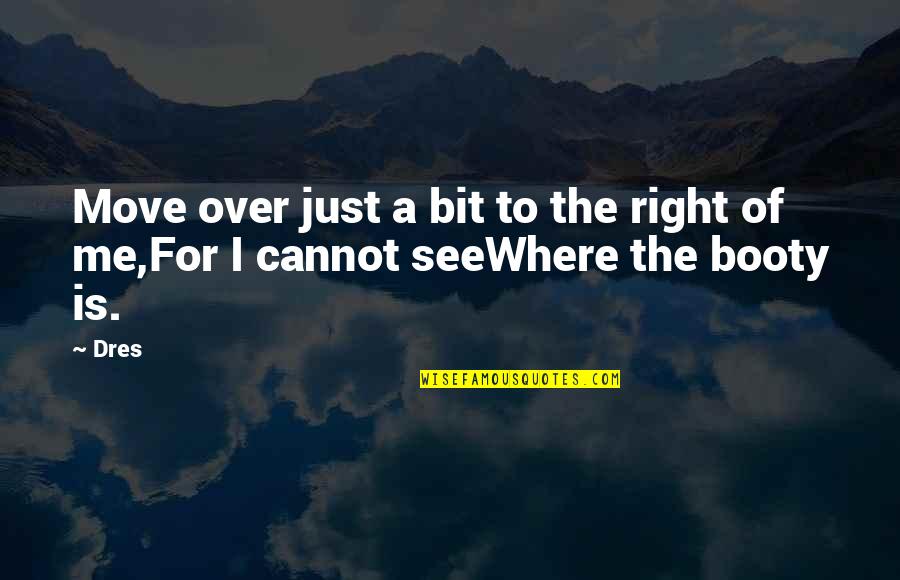 Vidyut Jamwal Quotes By Dres: Move over just a bit to the right