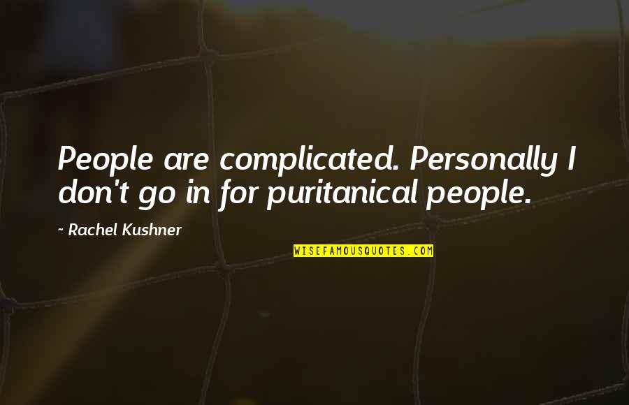 Vidyut Jamwal Quotes By Rachel Kushner: People are complicated. Personally I don't go in