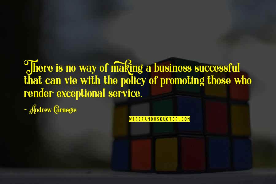 Vie Quotes By Andrew Carnegie: There is no way of making a business Vie Quotes By Andrew Carnegie: There is no way of making a business