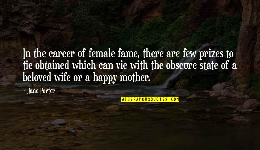 Vie Quotes By Jane Porter: In the career of female fame, there are Vie Quotes By Jane Porter: In the career of female fame, there are