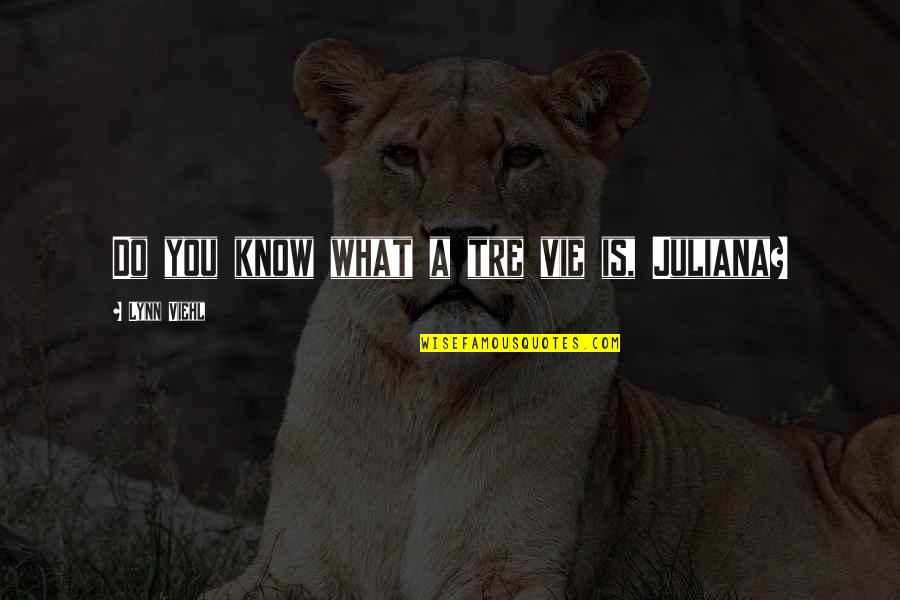 Vie Quotes By Lynn Viehl: Do you know what a tre vie is, Vie Quotes By Lynn Viehl: Do you know what a tre vie is,