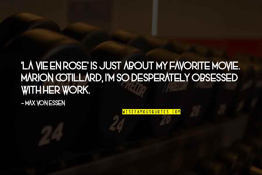 Vie Quotes By Max Von Essen: 'La Vie en Rose' is just about my Vie Quotes By Max Von Essen: 'La Vie en Rose' is just about my