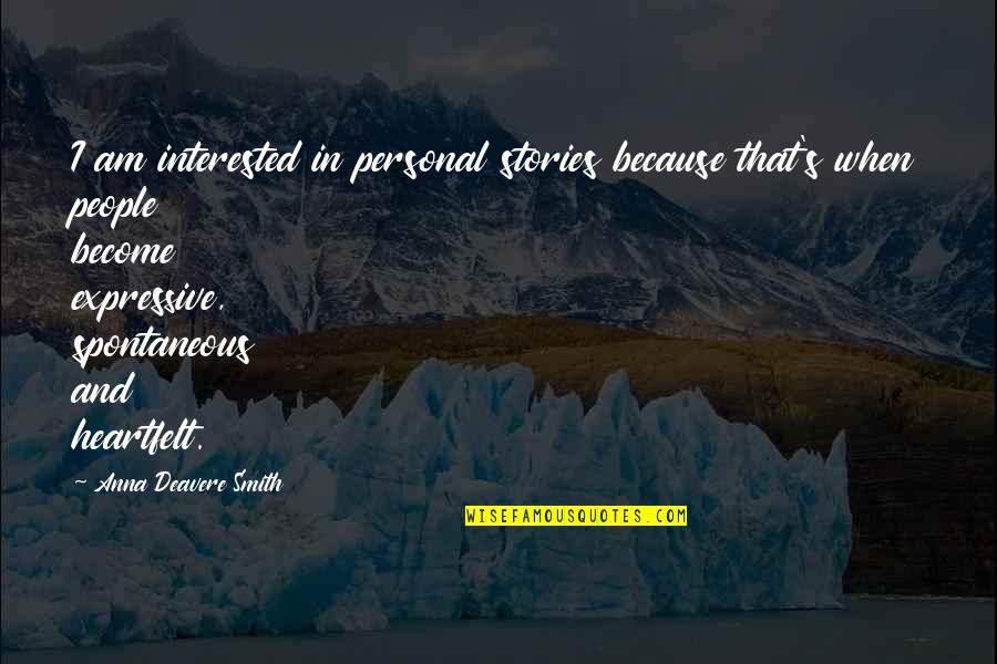 Viegli Dzejoli Quotes By Anna Deavere Smith: I am interested in personal stories because that's Viegli Dzejoli Quotes By Anna Deavere Smith: I am interested in personal stories because that's