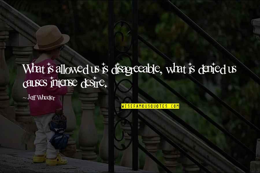 Viegli Pagatavojami Quotes By Jeff Wheeler: What is allowed us is disagreeable, what is