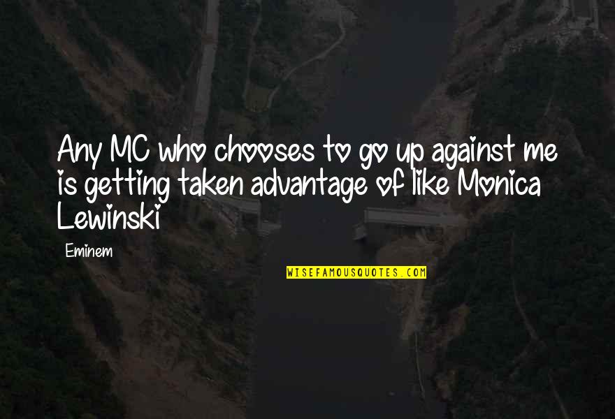 Viehman Quotes By Eminem: Any MC who chooses to go up against