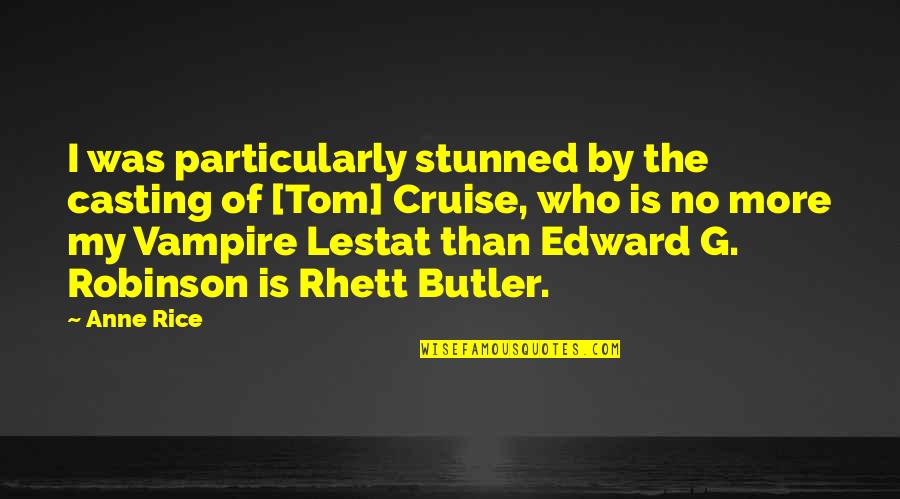 Vieillard Heureux Quotes By Anne Rice: I was particularly stunned by the casting of Vieillard Heureux Quotes By Anne Rice: I was particularly stunned by the casting of